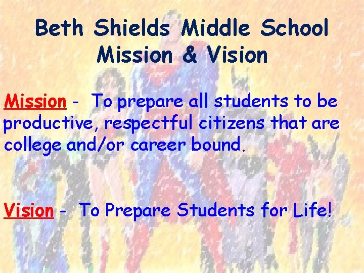 Beth Shields Middle School Mission & Vision Mission - To prepare all students to