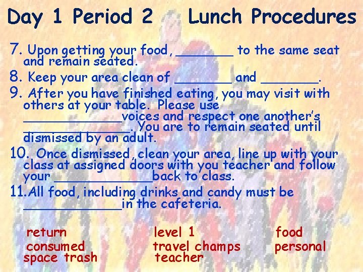 Day 1 Period 2 Lunch Procedures 7. Upon getting your food, _______ to the