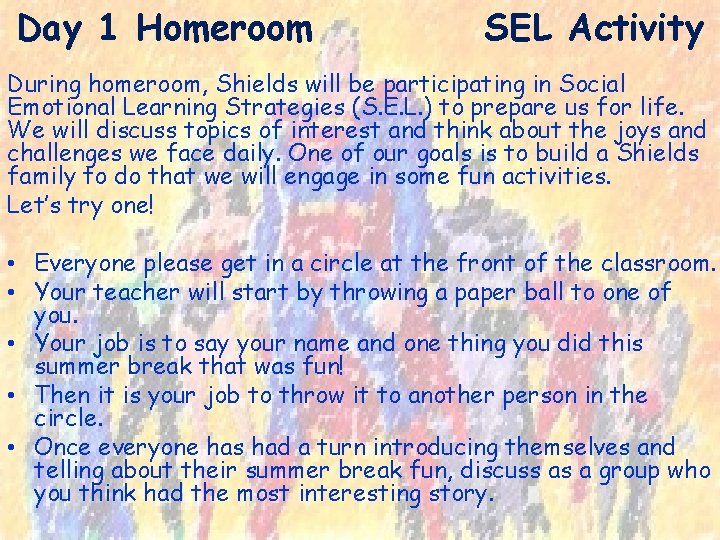 Day 1 Homeroom SEL Activity During homeroom, Shields will be participating in Social Emotional