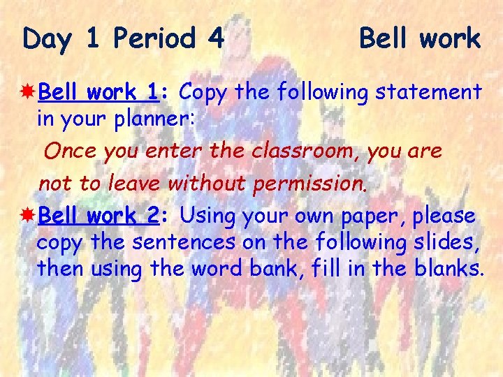 Day 1 Period 4 Bell work 1: Copy the following statement in your planner: