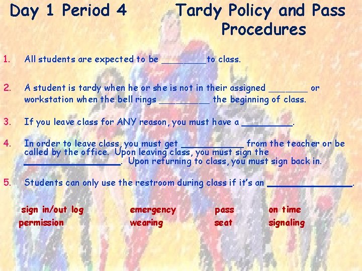 Day 1 Period 4 Tardy Policy and Pass Procedures 1. All students are expected