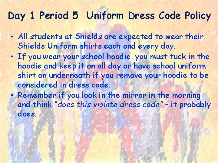 Day 1 Period 5 Uniform Dress Code Policy • All students at Shields are