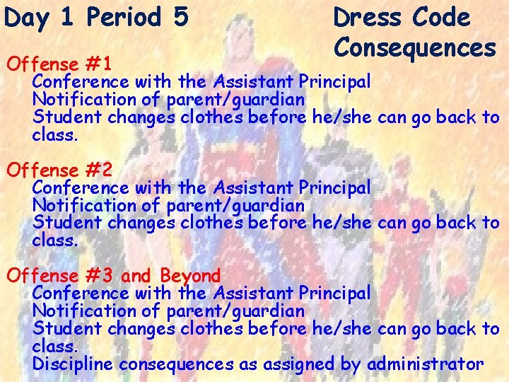 Day 1 Period 5 Dress Code Consequences Offense #1 Conference with the Assistant Principal