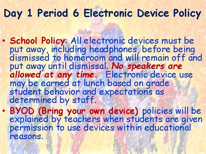 Day 1 Period 6 Electronic Device Policy • School Policy: All electronic devices must