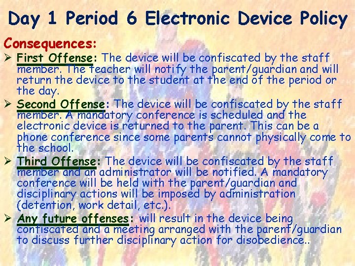 Day 1 Period 6 Electronic Device Policy Consequences: Ø First Offense: The device will