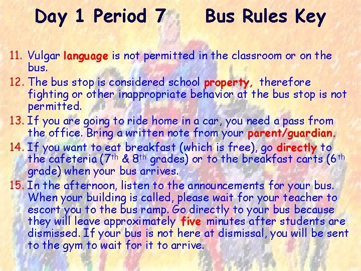 Day 1 Period 7 Bus Rules Key 11. Vulgar language is not permitted in