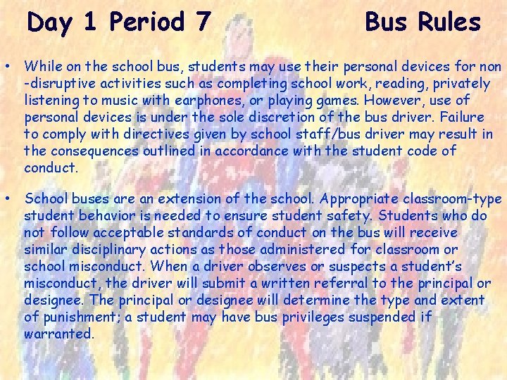 Day 1 Period 7 Bus Rules • While on the school bus, students may