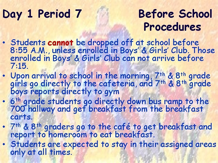 Day 1 Period 7 Before School Procedures • Students cannot be dropped off at