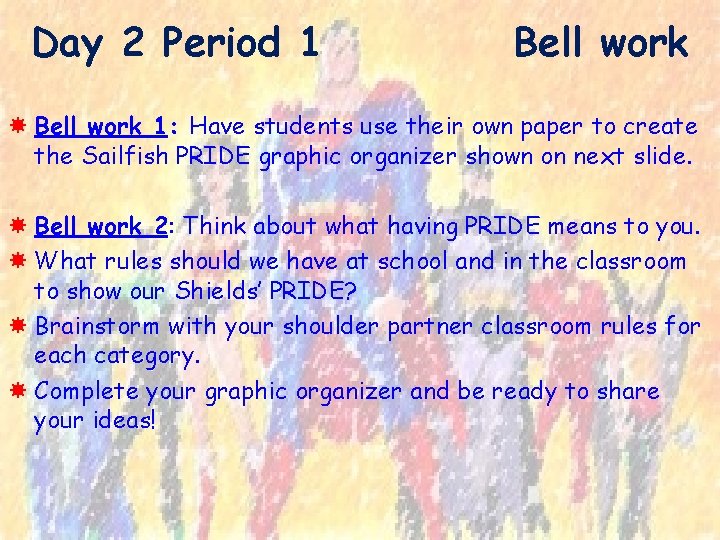 Day 2 Period 1 Bell work 1: Have students use their own paper to
