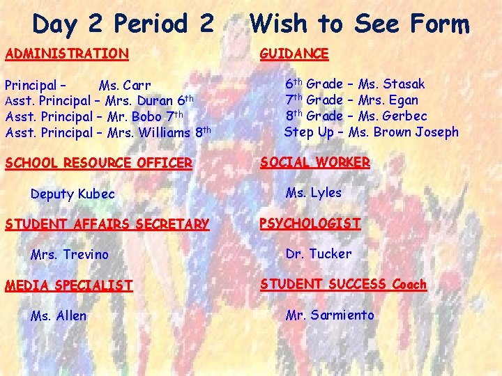 Day 2 Period 2 ADMINISTRATION Principal – Ms. Carr Asst. Principal – Mrs. Duran