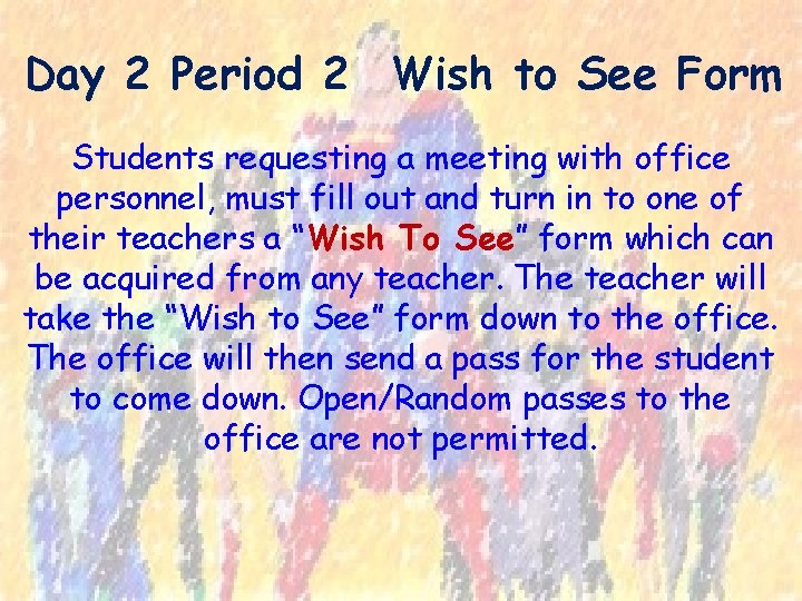 Day 2 Period 2 Wish to See Form Students requesting a meeting with office