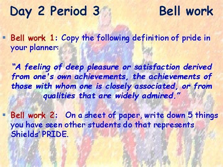 Day 2 Period 3 Bell work § Bell work 1: Copy the following definition