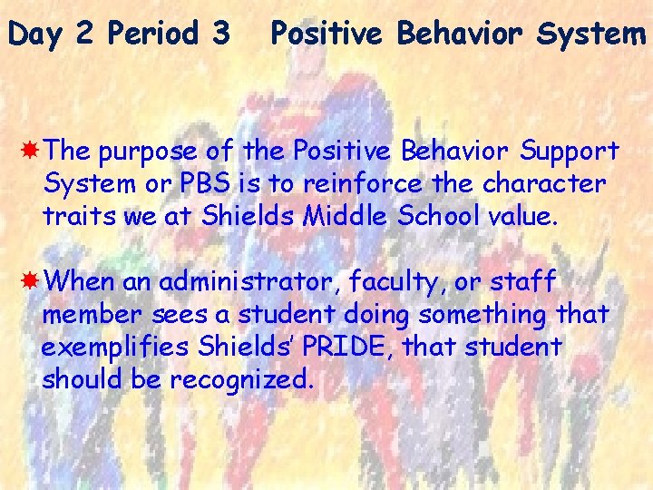 Day 2 Period 3 Positive Behavior System The purpose of the Positive Behavior Support