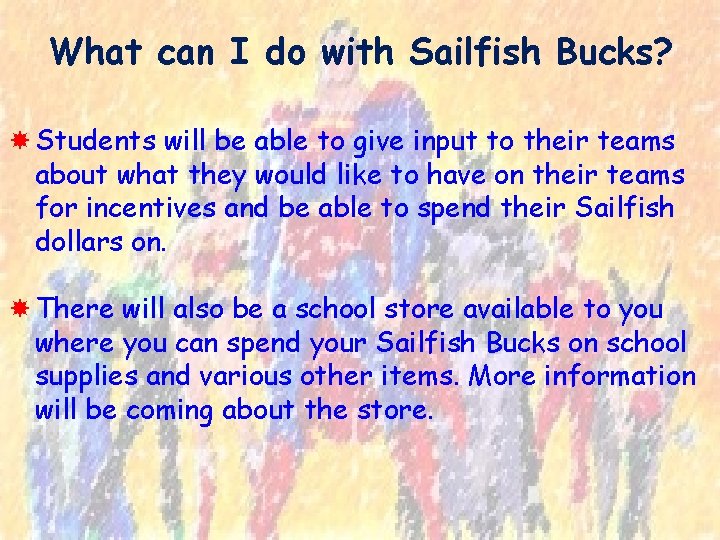 What can I do with Sailfish Bucks? Students will be able to give input