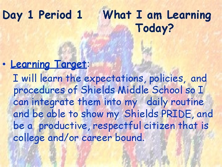 Day 1 Period 1 What I am Learning Today? • Learning Target: I will
