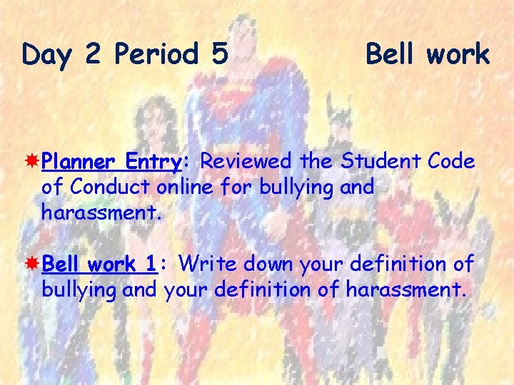 Day 2 Period 5 Bell work Planner Entry: Reviewed the Student Code of Conduct