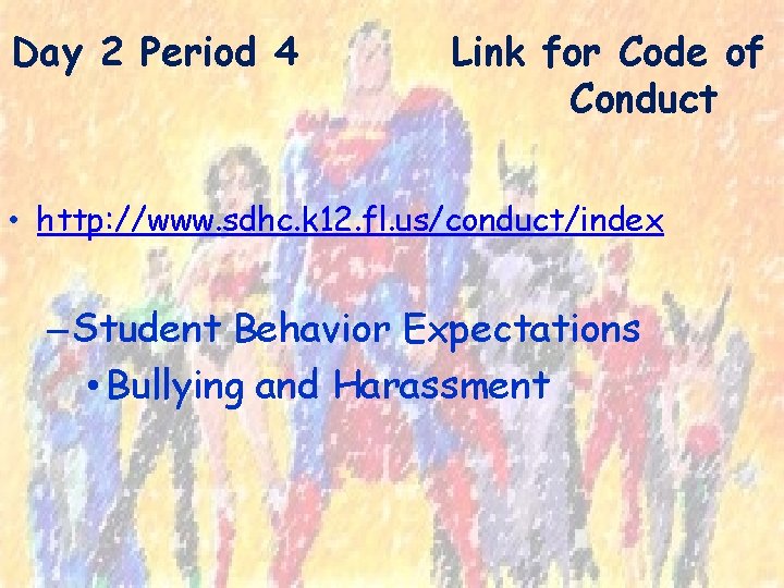 Day 2 Period 4 Link for Code of Conduct • http: //www. sdhc. k