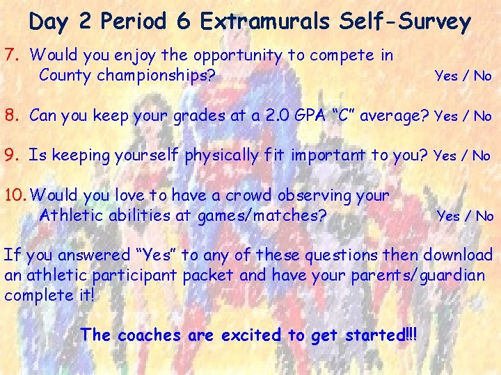 Day 2 Period 6 Extramurals Self-Survey 7. Would you enjoy the opportunity to compete