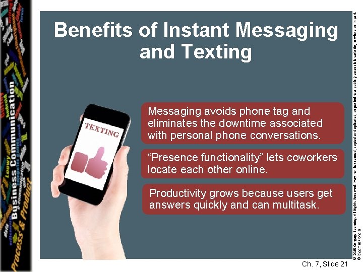 Messaging avoids phone tag and eliminates the downtime associated with personal phone conversations. “Presence