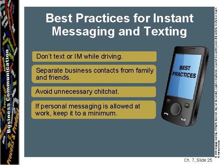 Don’t text or IM while driving. Separate business contacts from family and friends. Avoid