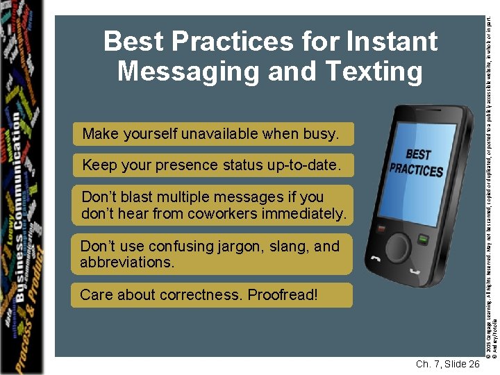 Make yourself unavailable when busy. Keep your presence status up-to-date. Don’t blast multiple messages