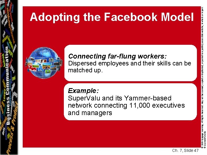 Connecting far-flung workers: Dispersed employees and their skills can be matched up. Example: Super.