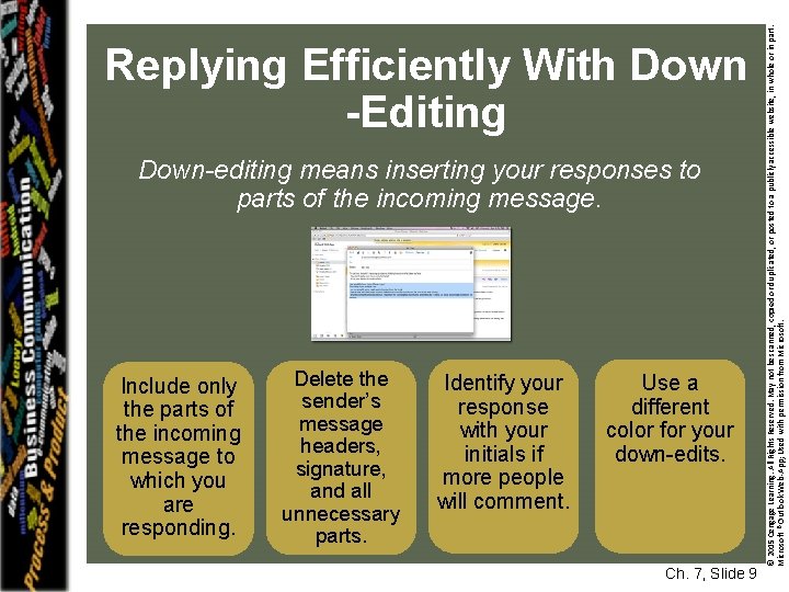 Down-editing means inserting your responses to parts of the incoming message. Include only the