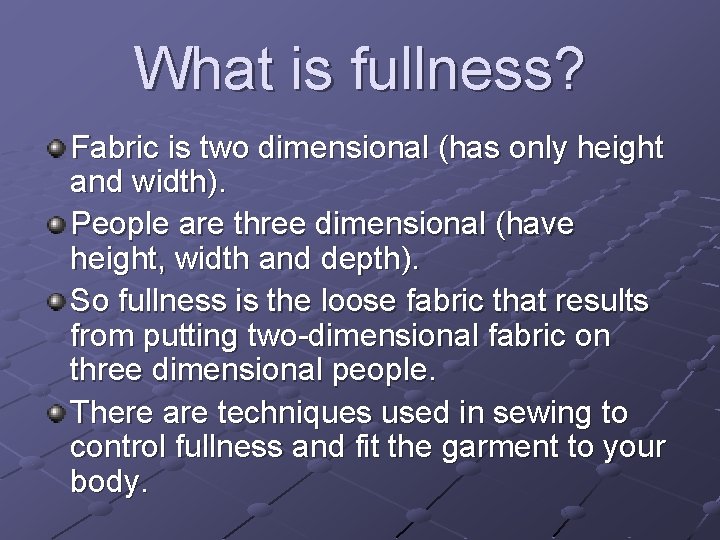 What is fullness? Fabric is two dimensional (has only height and width). People are