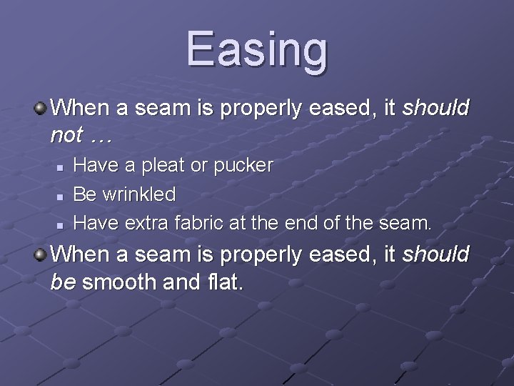 Easing When a seam is properly eased, it should not … n n n