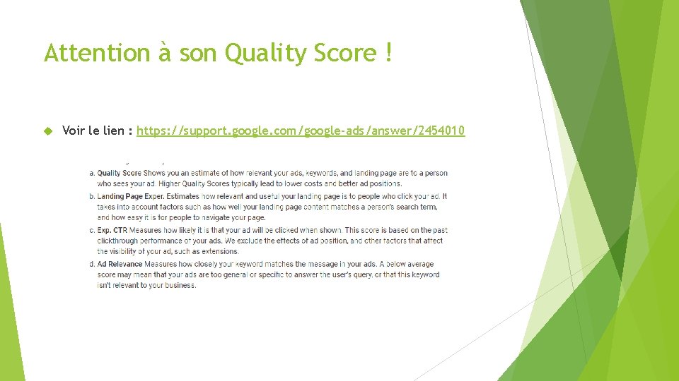 Attention à son Quality Score ! Voir le lien : https: //support. google. com/google-ads/answer/2454010