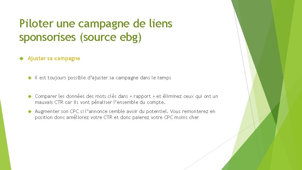 Piloter une campagne de liens sponsorises (source ebg) Ajuster sa campagne Il est toujours