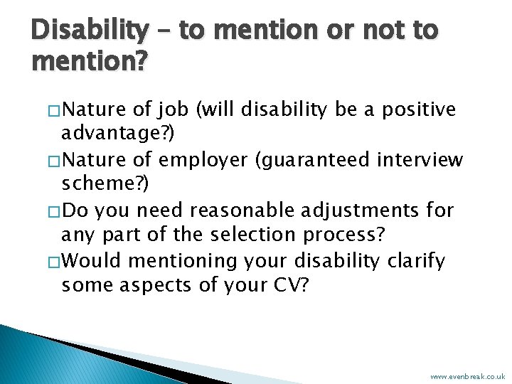Disability – to mention or not to mention? � Nature of job (will disability
