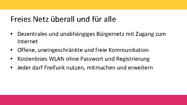 Freies Netz überall und für alle • Dezentrales und unabhängiges Bürgernetz mit Zugang zum