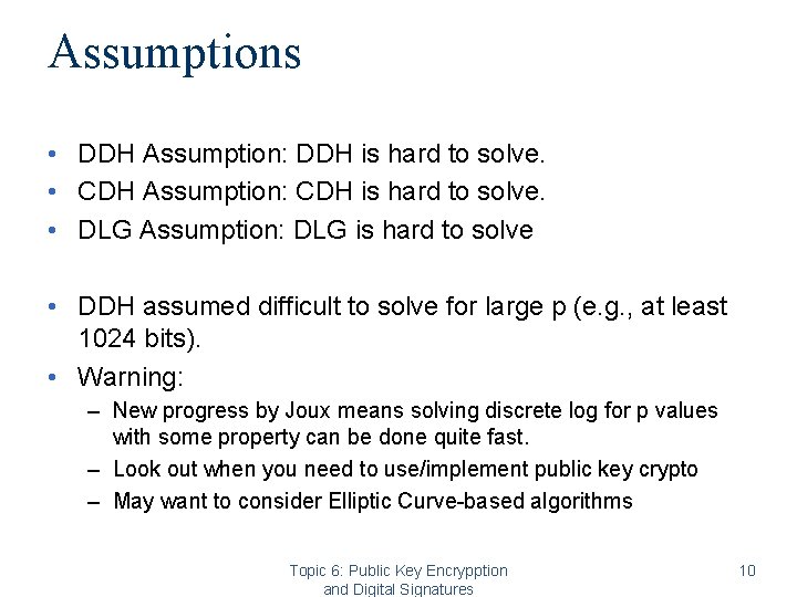 Assumptions • DDH Assumption: DDH is hard to solve. • CDH Assumption: CDH is Assumptions • DDH Assumption: DDH is hard to solve. • CDH Assumption: CDH is