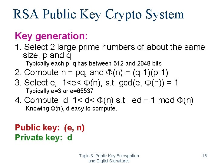 RSA Public Key Crypto System Key generation: 1. Select 2 large prime numbers of RSA Public Key Crypto System Key generation: 1. Select 2 large prime numbers of