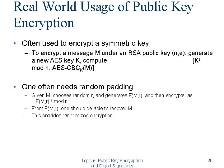 Real World Usage of Public Key Encryption • Often used to encrypt a symmetric Real World Usage of Public Key Encryption • Often used to encrypt a symmetric