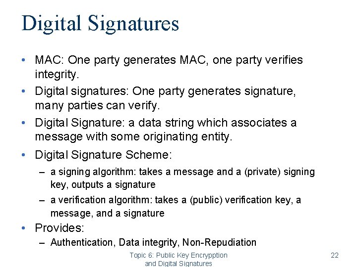 Digital Signatures • MAC: One party generates MAC, one party verifies integrity. • Digital Digital Signatures • MAC: One party generates MAC, one party verifies integrity. • Digital