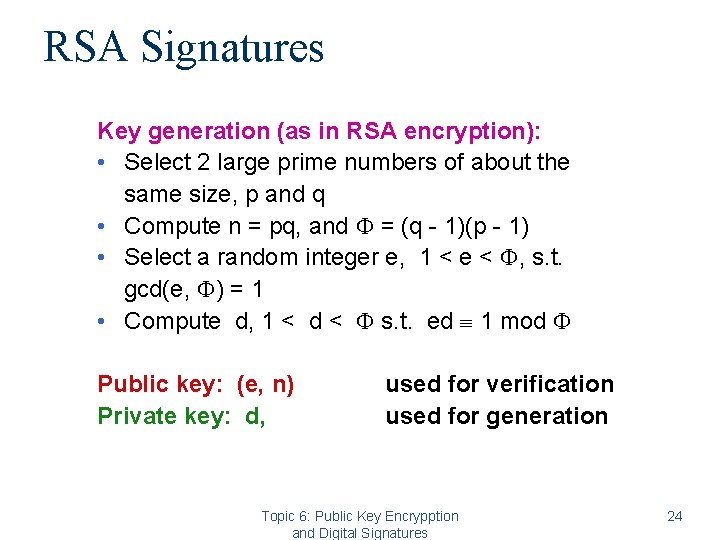 RSA Signatures Key generation (as in RSA encryption): • Select 2 large prime numbers RSA Signatures Key generation (as in RSA encryption): • Select 2 large prime numbers