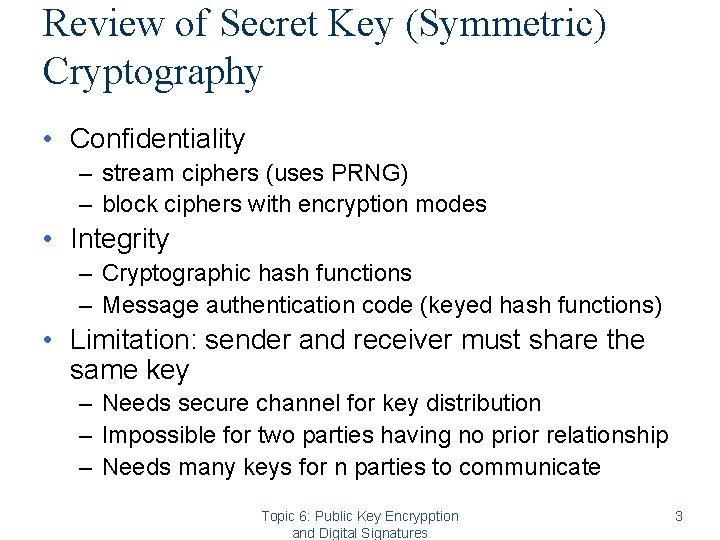 Review of Secret Key (Symmetric) Cryptography • Confidentiality – stream ciphers (uses PRNG) – Review of Secret Key (Symmetric) Cryptography • Confidentiality – stream ciphers (uses PRNG) –