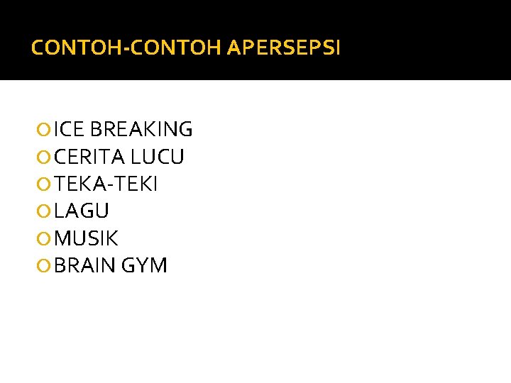 CONTOH-CONTOH APERSEPSI ICE BREAKING CERITA LUCU TEKA-TEKI LAGU MUSIK BRAIN GYM 