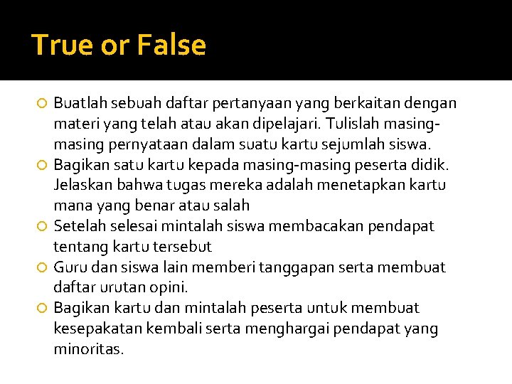 True or False Buatlah sebuah daftar pertanyaan yang berkaitan dengan materi yang telah atau