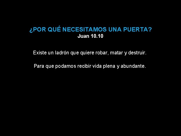 ¿POR QUÉ NECESITAMOS UNA PUERTA? Juan 10. 10 Existe un ladrón que quiere robar,