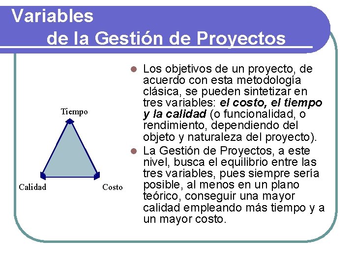 Variables de la Gestión de Proyectos Los objetivos de un proyecto, de acuerdo con