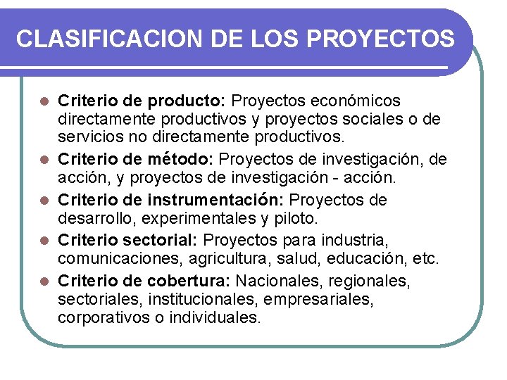 CLASIFICACION DE LOS PROYECTOS l l l Criterio de producto: Proyectos económicos directamente productivos