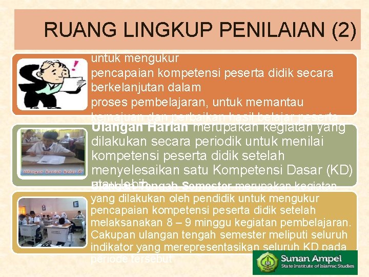 RUANG LINGKUP PENILAIAN (2) Ulangan merupakan proses yang dilakukan untuk mengukur pencapaian kompetensi peserta