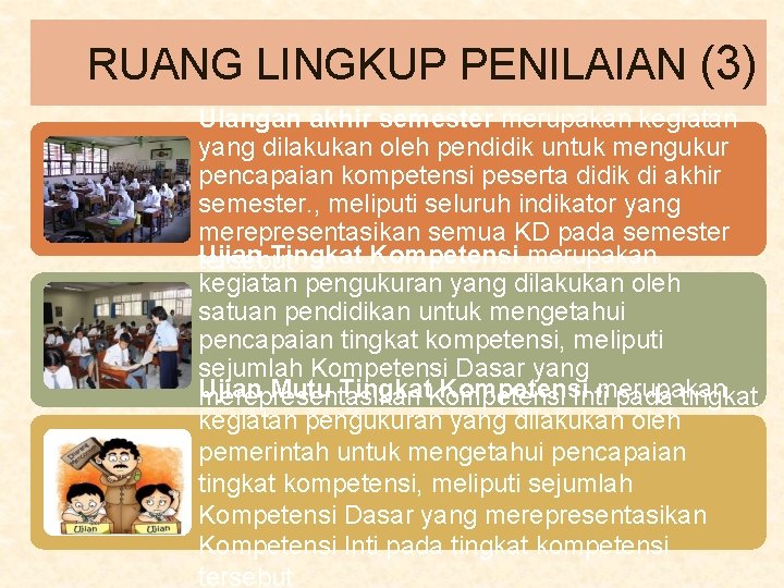 RUANG LINGKUP PENILAIAN (3) Ulangan akhir semester merupakan kegiatan yang dilakukan oleh pendidik untuk