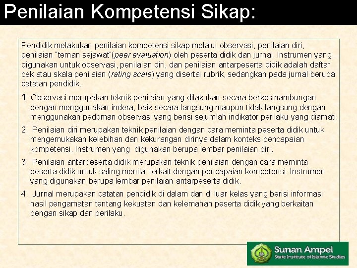 Penilaian Kompetensi Sikap: Pendidik melakukan penilaian kompetensi sikap melalui observasi, penilaian diri, penilaian “teman