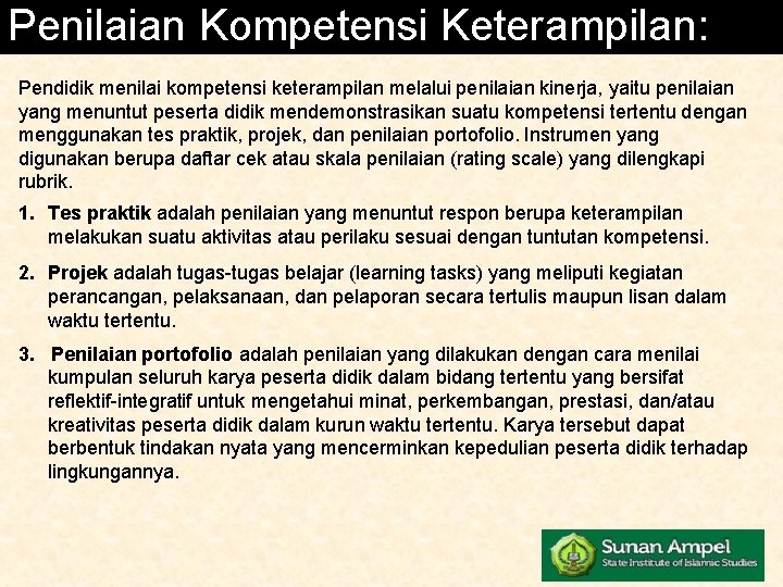 Penilaian Kompetensi Keterampilan: Pendidik menilai kompetensi keterampilan melalui penilaian kinerja, yaitu penilaian yang menuntut