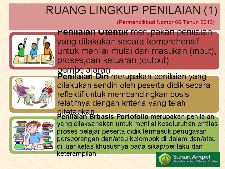 RUANG LINGKUP PENILAIAN (1) (Permendikbud Nomor 66 Tahun 2013) Penilaian Otentik merupakan penilaian yang