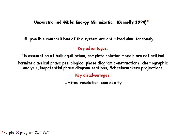 Unconstrained Gibbs Energy Minimization (Connolly 1990)* All possible compositions of the system are optimized